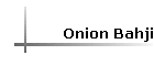 Onion Bahji