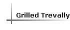 Grilled Trevally