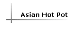 Asian Hot Pot